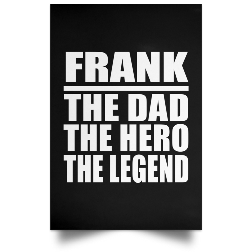 Frank The Dad The Hero The Legend - Poster Portrait