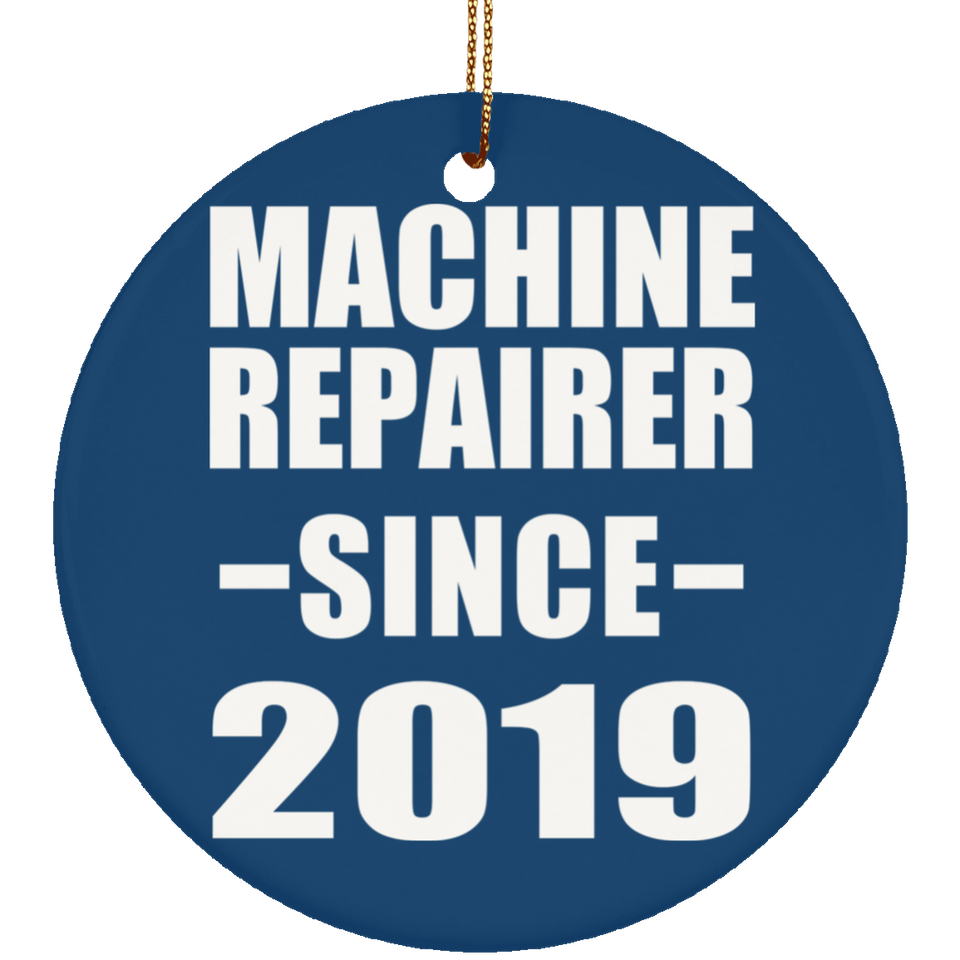 Machine Repairer Since 2019 - Circle Ornament