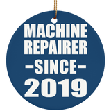 Machine Repairer Since 2019 - Circle Ornament