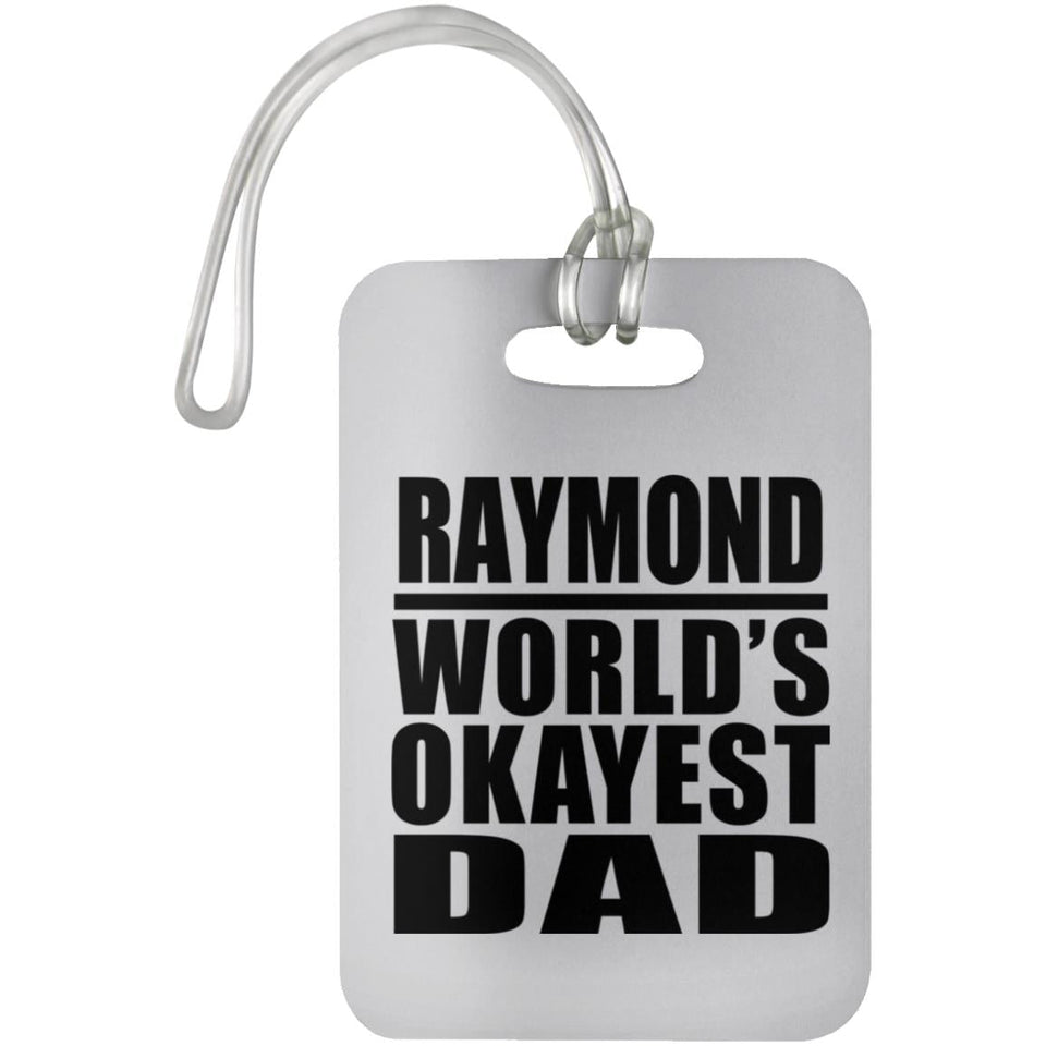 Raymond World's Okayest Dad - Luggage Bag Tag