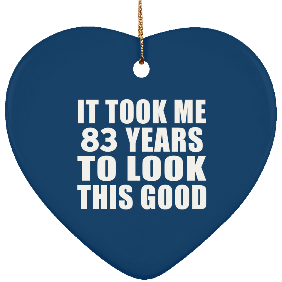 83rd Birthday Took Me 83 Years To Look This Good - Heart Ornament