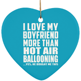 I Love My Boyfriend More Than Hot Air Ballooning - Heart Ornament