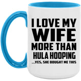 I Love My Wife More Than Hula Hooping - 15oz Accent Mug Blue