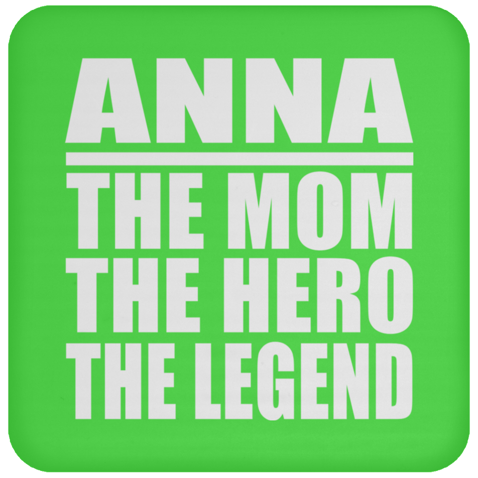 Anna The Mom The Hero The Legend - Drink Coaster