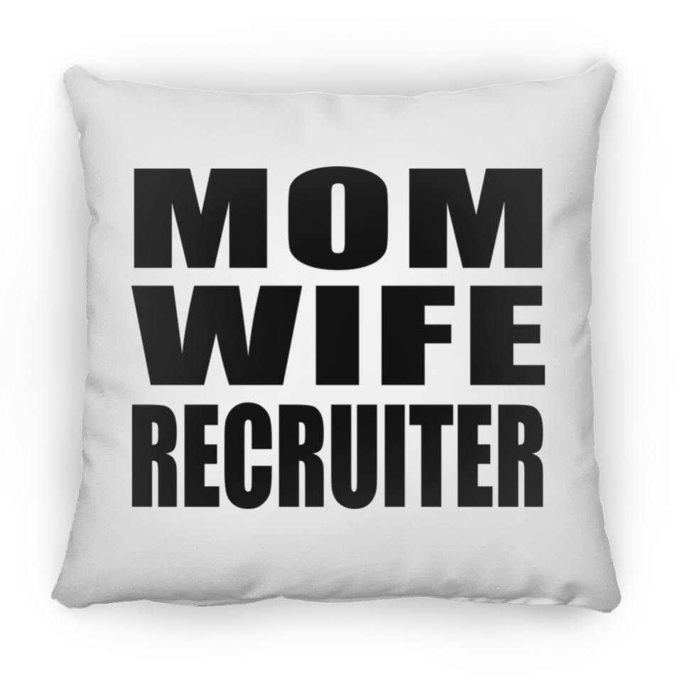 Mom Wife Recruiter - Throw Pillow