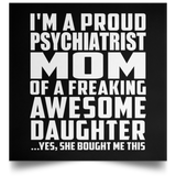Proud Psychiatrist Mom Of Awesome Daughter - Poster Square