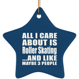 All I Care About Is Roller Skating - Star Ornament