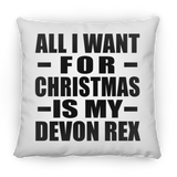 All I Want For Christmas Is My Devon Rex - Throw Pillow