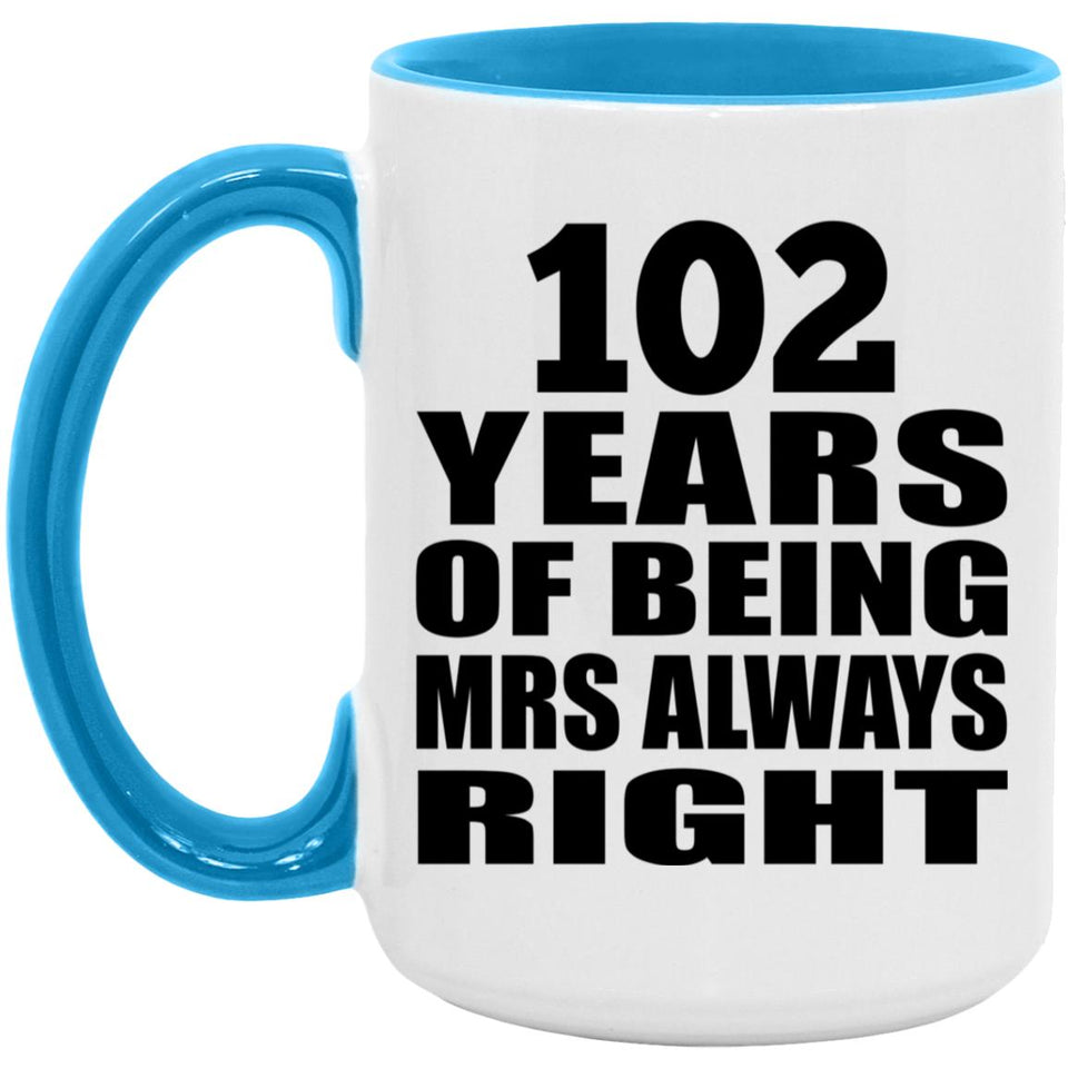 102nd Anniversary 102 Years of Being Mrs Always Right - 15oz Accent Mug Blue