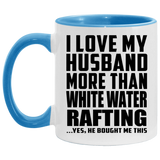 I Love My Husband More Than White Water Rafting - 11oz Accent Mug Blue