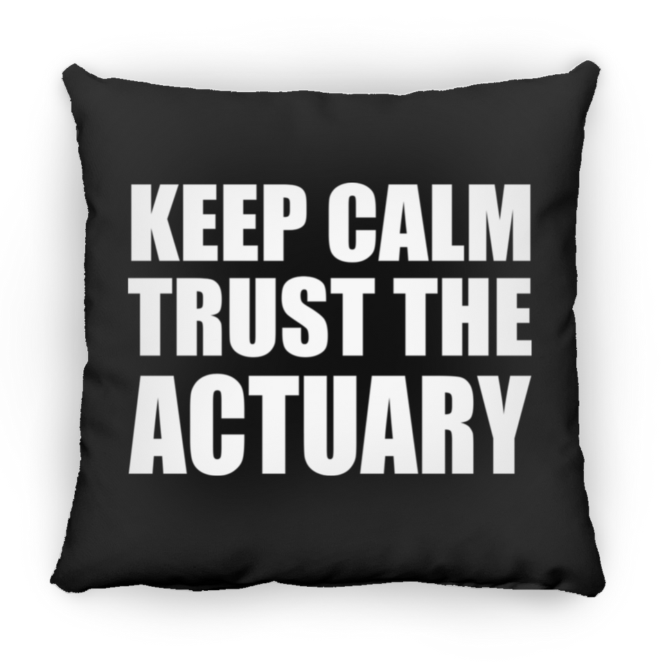 Keep Calm and Trust The Actuary - Throw Pillow Black