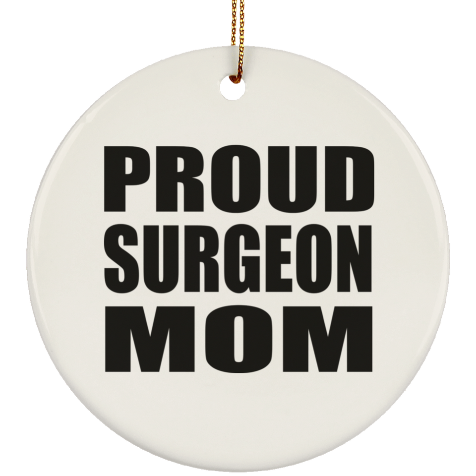 Proud Surgeon Mom - Circle Ornament