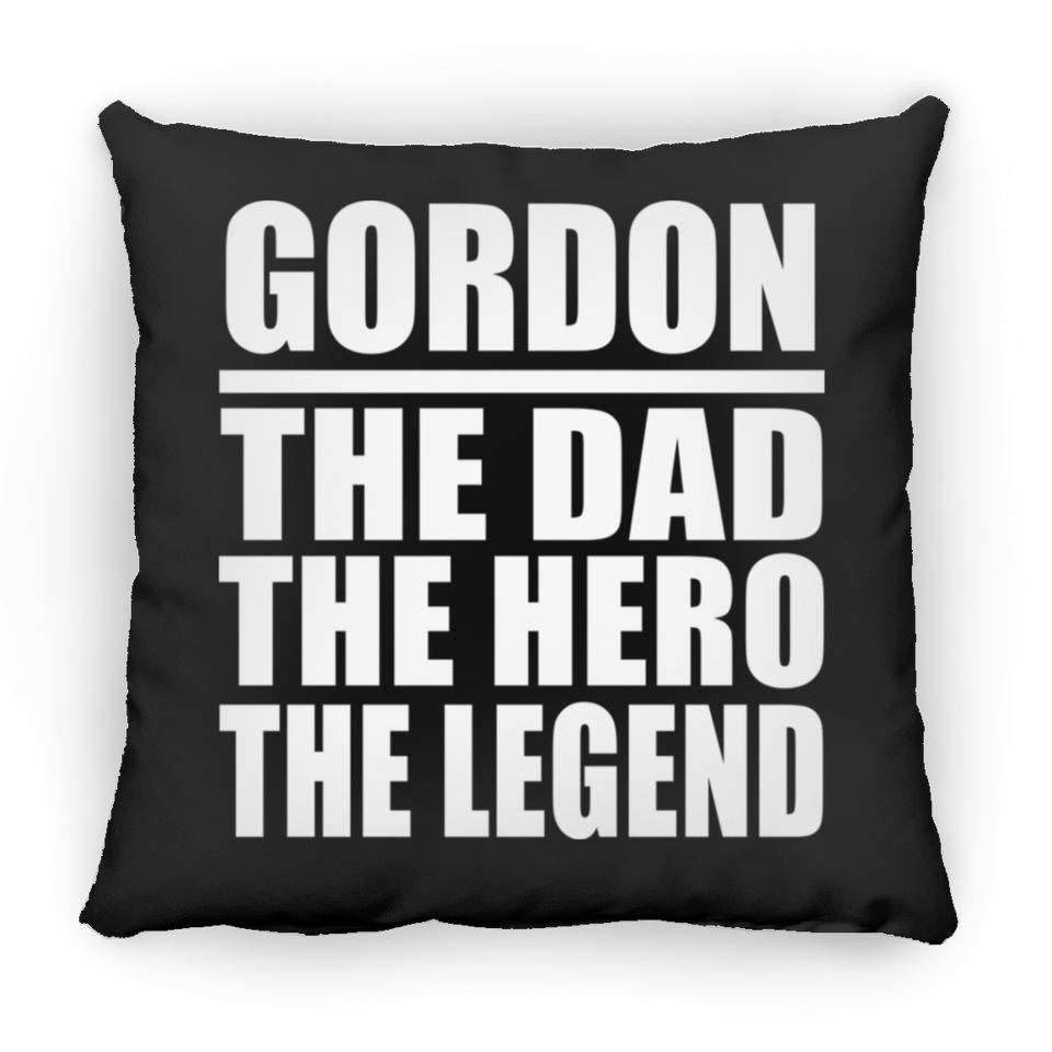 Gordon The Dad The Hero The Legend - Throw Pillow Black