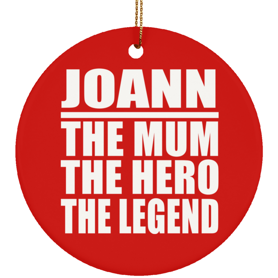 Joann The Mum The Hero The Legend - Circle Ornament