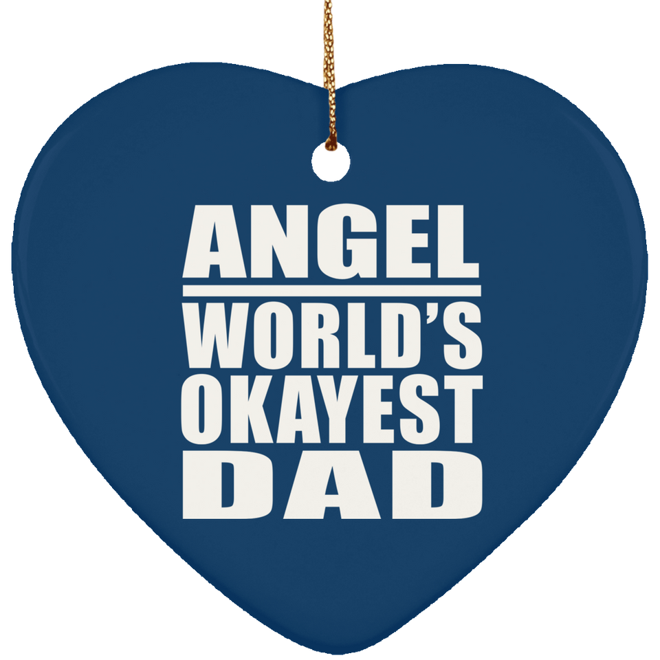 Angel World's Okayest Dad - Heart Ornament