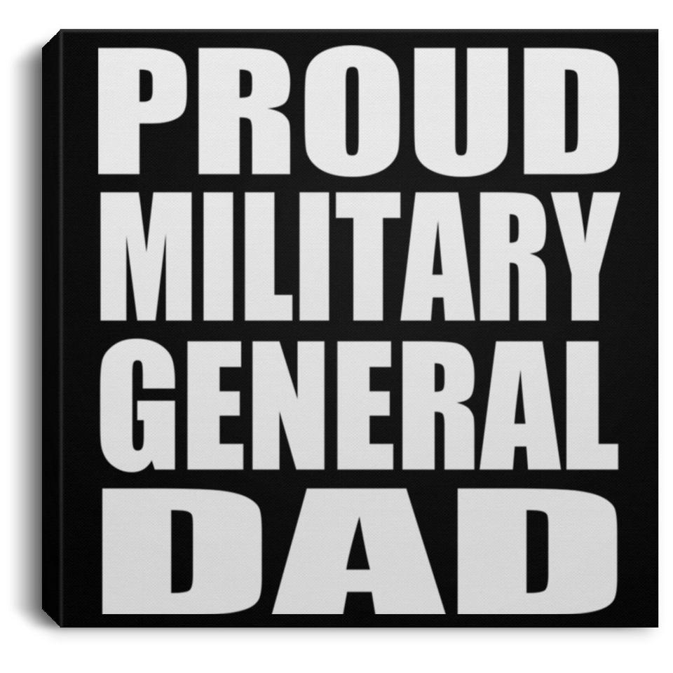 Proud Military General Dad - Canvas Square