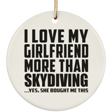 I Love My Girlfriend More Than Skydiving - Circle Ornament
