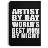 Artist By Day World's Best Mom By Night - Canvas Portrait