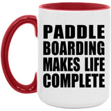 Paddle Boarding Makes Life Complete - 15oz Accent Mug Red