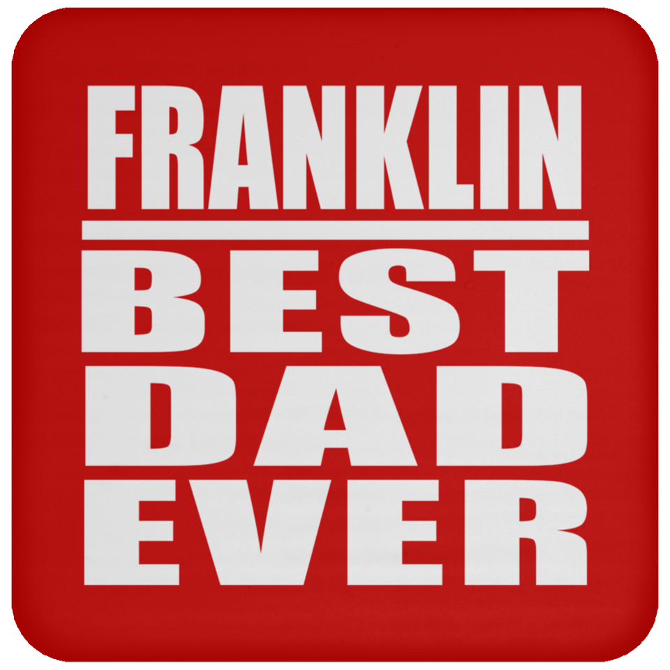 Franklin Best Dad Ever - Drink Coaster