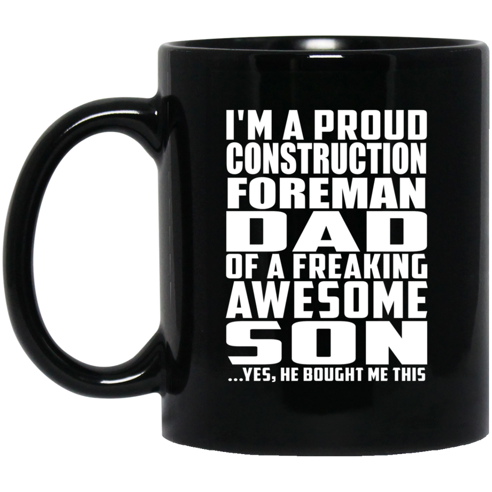 Proud Construction Foreman Dad Of Awesome Son - 11 Oz Coffee Mug Black