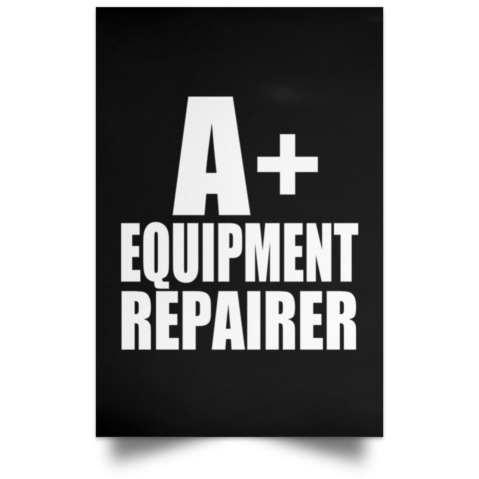 A+ Equipment Repairer - Poster Portrait