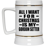 All I Want For Christmas Is My Gordon Setter - Beer Stein