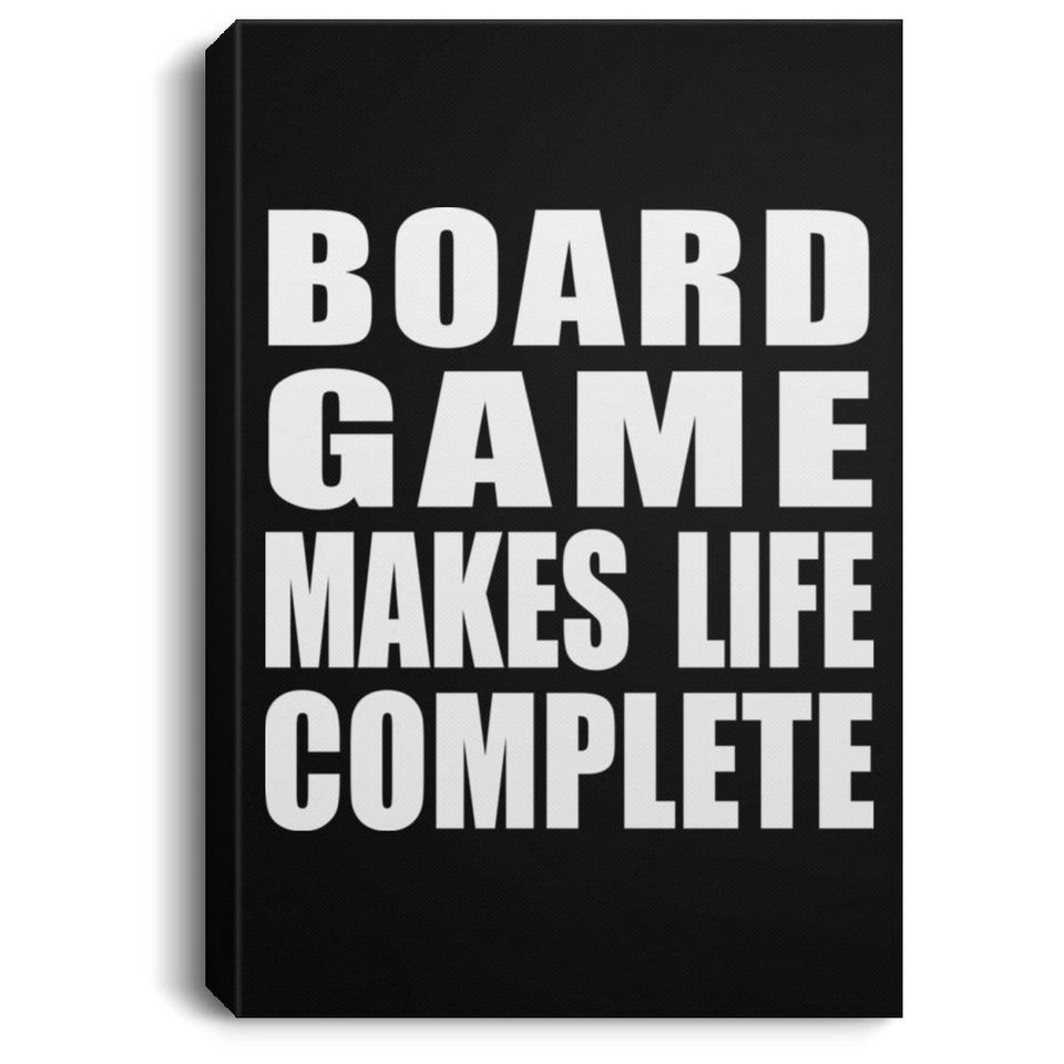 Board Game Makes Life Complete - Canvas Portrait
