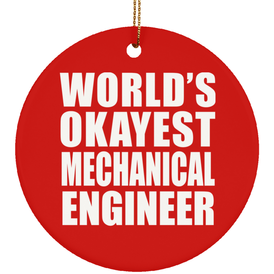 World's Okayest Mechanical Engineer - Circle Ornament