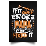 If It Ain't Broke, PAPA Already Fixed It - Poster Portrait
