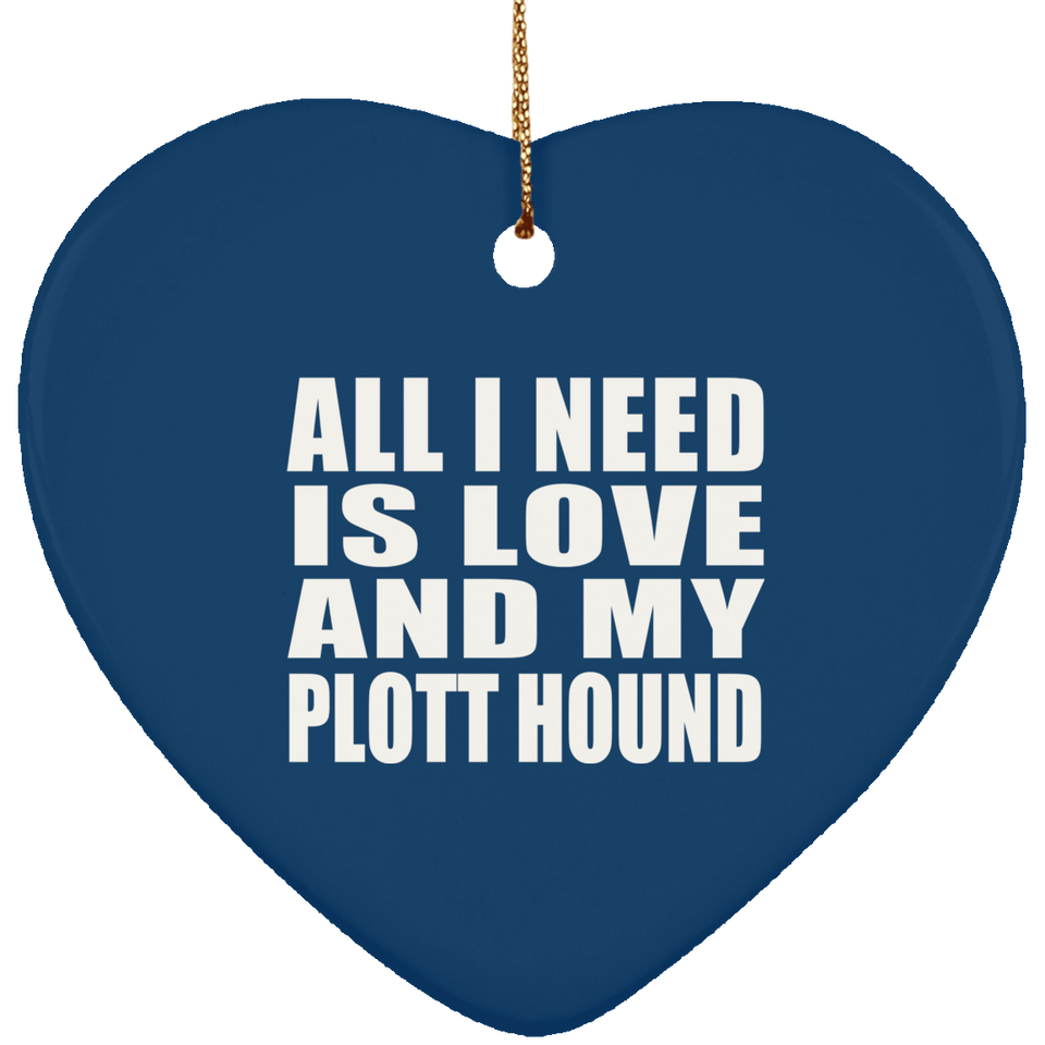 All I Need Is Love And My Plott Hound - Heart Ornament