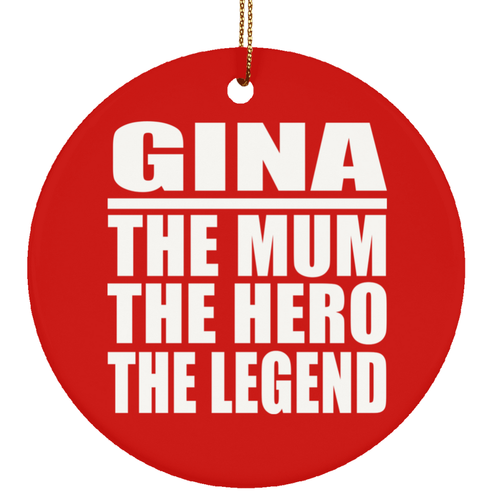 Gina The Mum The Hero The Legend - Circle Ornament