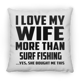 I Love My Wife More Than Surf Fishing - Throw Pillow