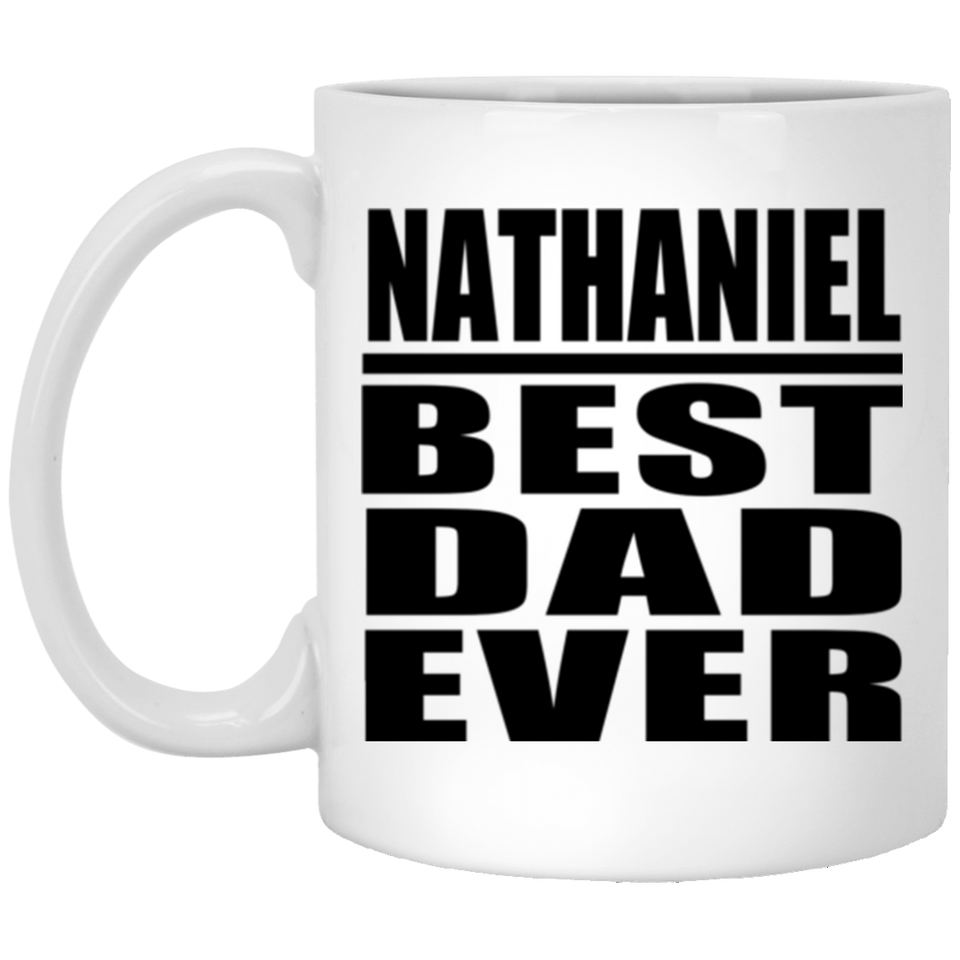 Nathaniel Best Dad Ever - 11 Oz Coffee Mug