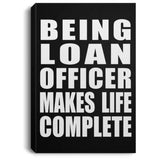 Being Loan Officer Makes Life Complete - Canvas Portrait