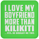 I Love My Boyfriend More Than Kilikiti - Drink Coaster