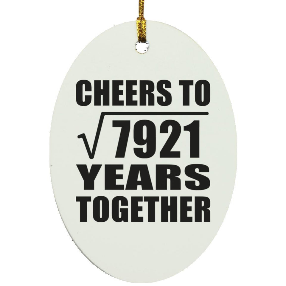 89th Anniversary Cheers To Square Root of 7921 Years Together - Oval Ornament