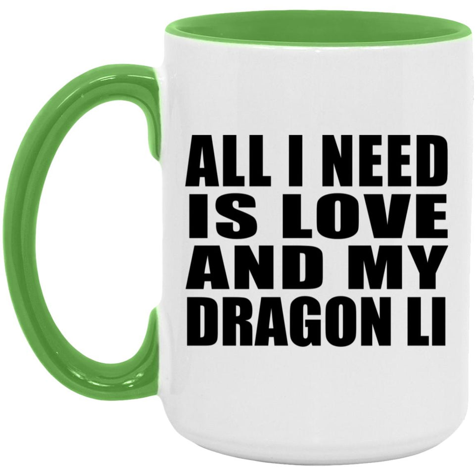 All I Need Is Love And My Dragon Li - 15oz Accent Mug Green