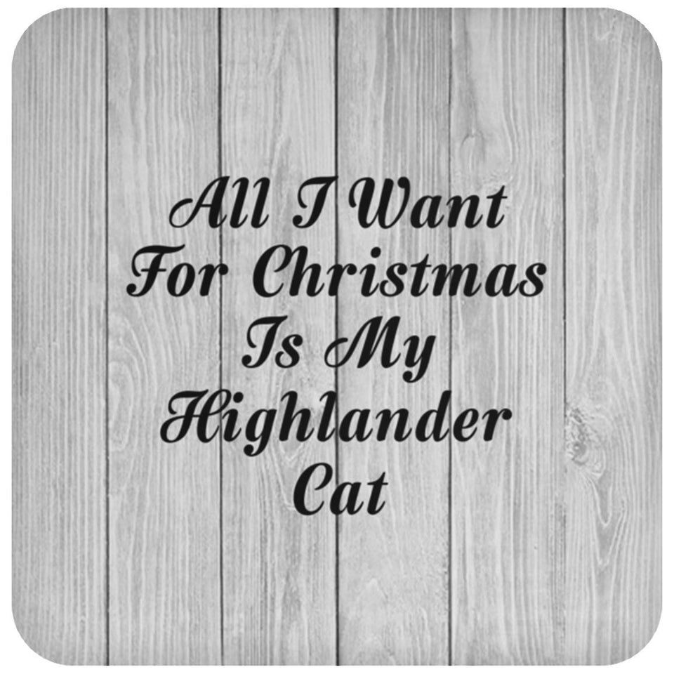 All I Want For Christmas Is My Highlander Cat - Drink Coaster F