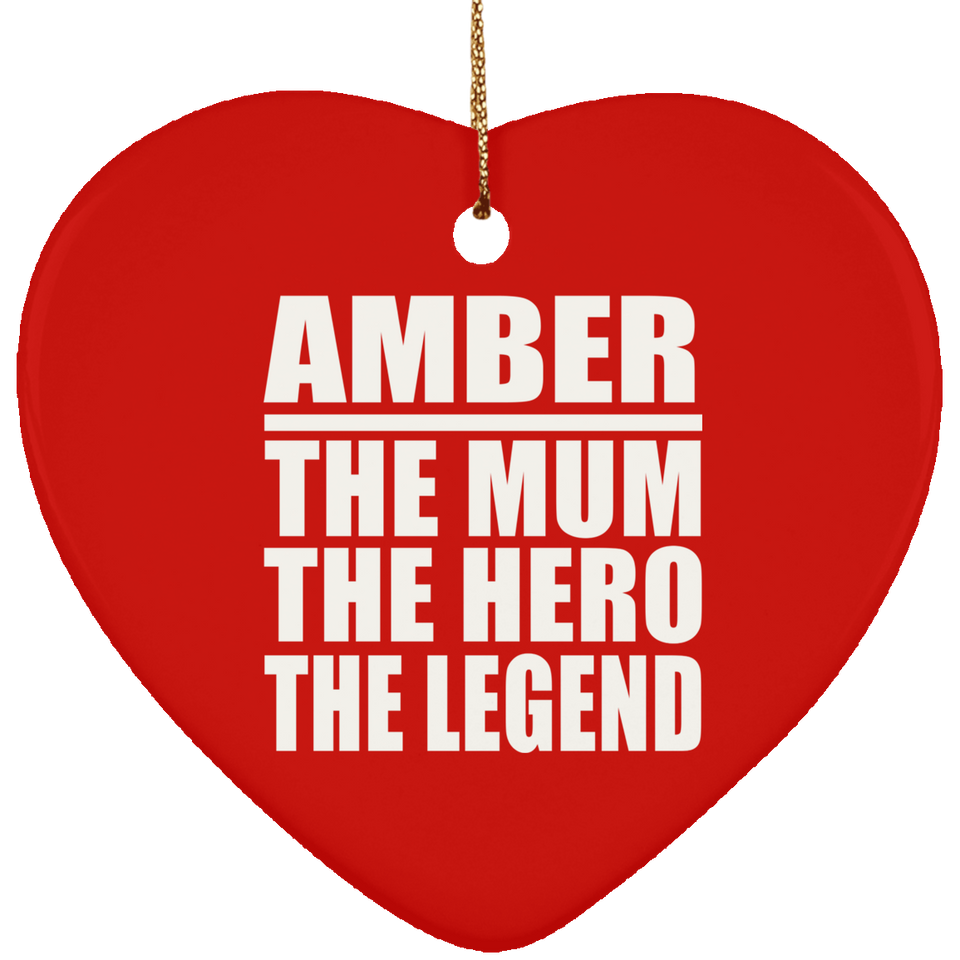 Amber The Mum The Hero The Legend - Heart Ornament