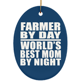 Farmer By Day World's Best Mom By Night - Oval Ornament