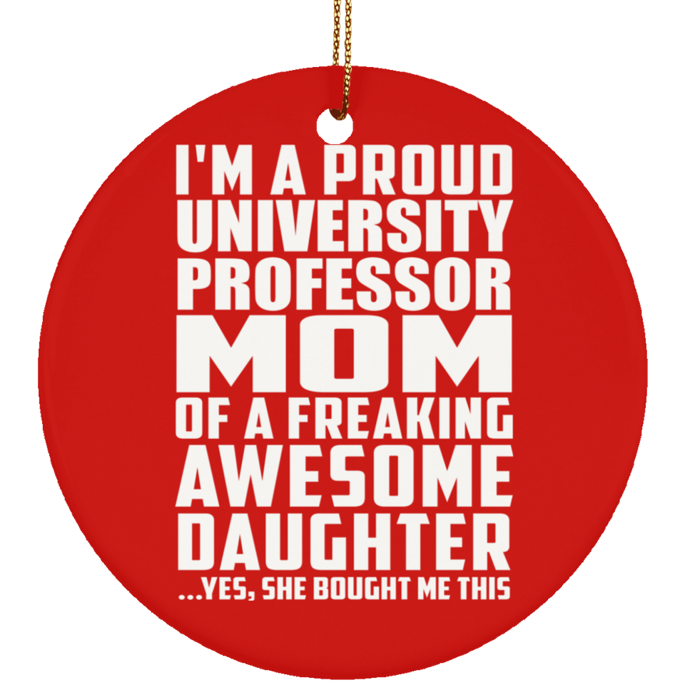 Proud University Professor Mom Of Awesome Daughter - Circle Ornament
