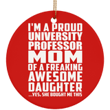 Proud University Professor Mom Of Awesome Daughter - Circle Ornament