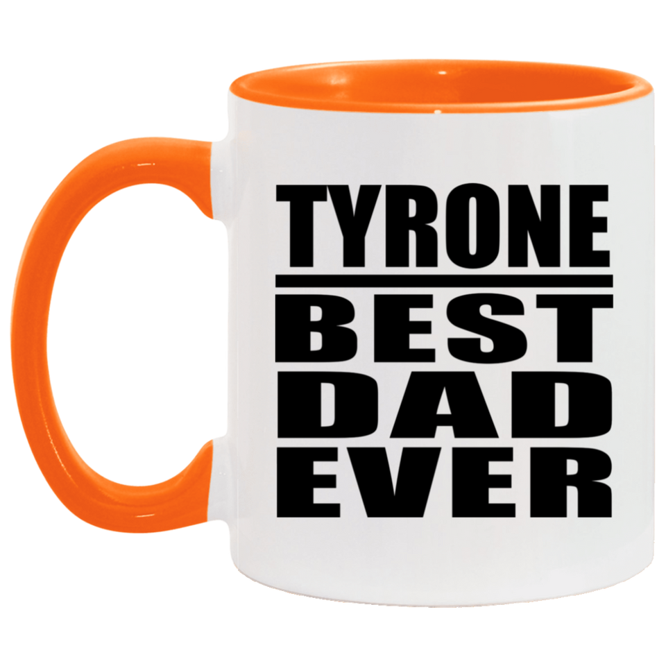 Tyrone Best Dad Ever - 11oz Accent Mug Orange