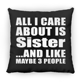 All I Care About Is Sister - Throw Pillow Black