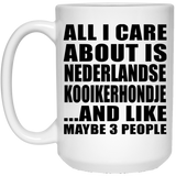 All I Care About Is Nederlandse Kooikerhondje - 15 Oz Coffee Mug