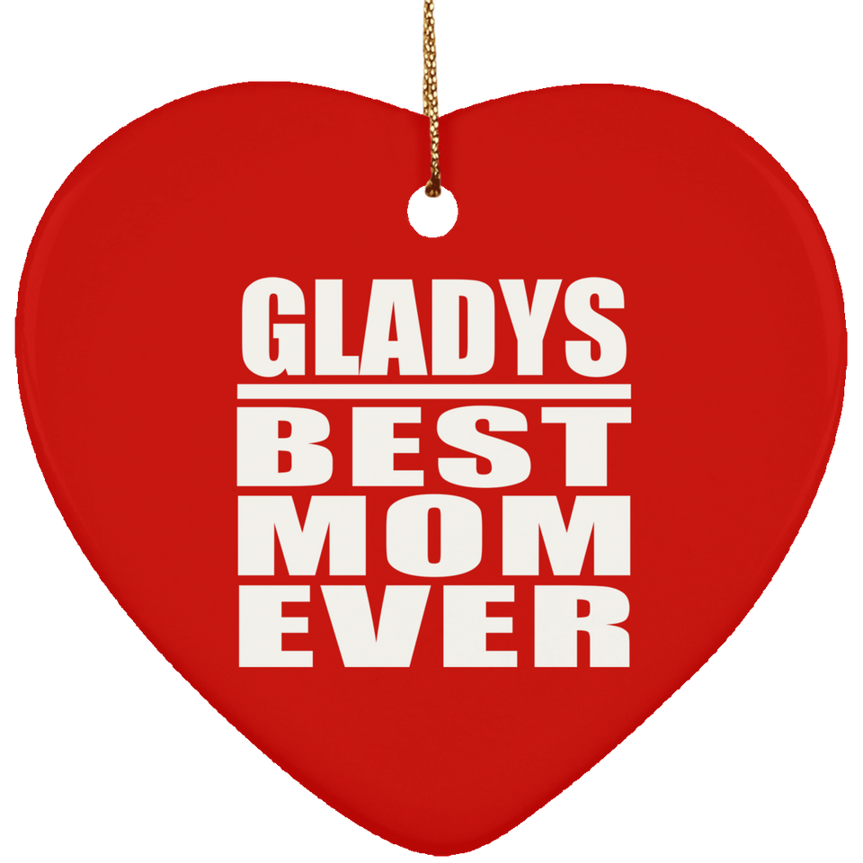 Gladys Best Mom Ever - Heart Ornament