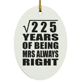 15th Anniversary Square Root of 225 Years Mrs Always Right - Oval Ornament