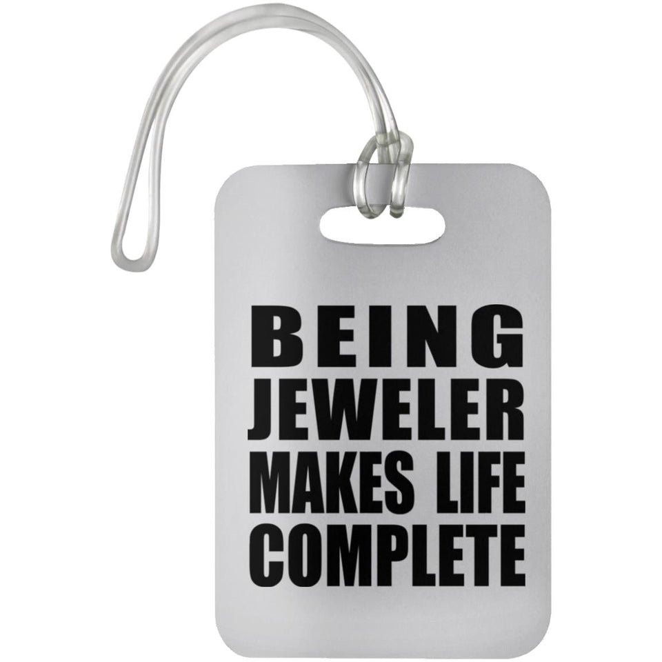 Being Jeweler Makes Life Complete - Luggage Bag Tag