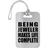 Being Jeweler Makes Life Complete - Luggage Bag Tag